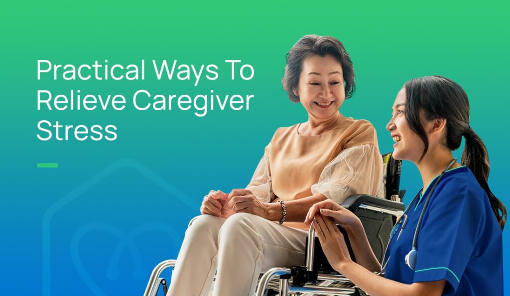 8 Practical & Effective Ways To Relieve Caregiver Stress