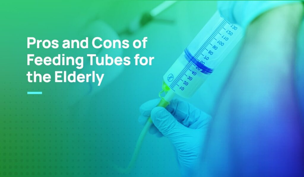 Pros and Cons of Feeding Tubes for the Elderly | Risks & Benefits